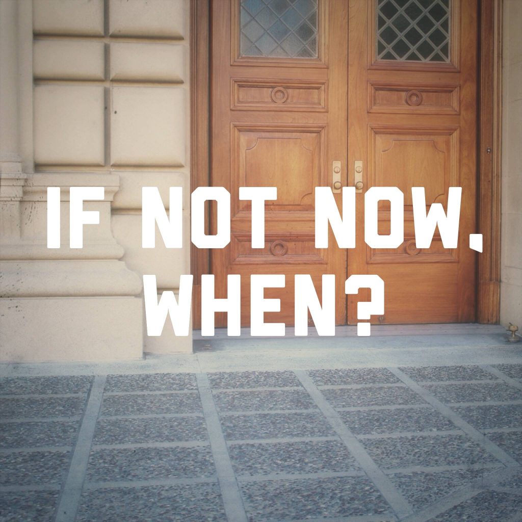 if not now...